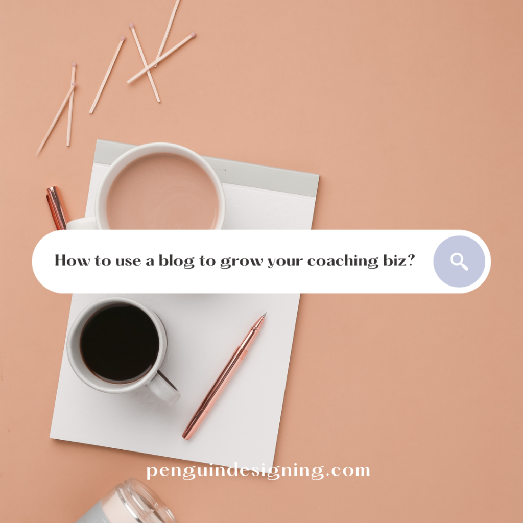 How to use a blog to grow your coaching biz?