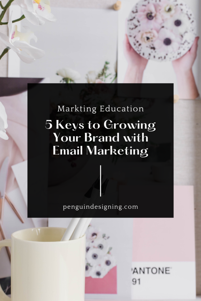 5 Keys to Growing Your Brand with Email Marketing