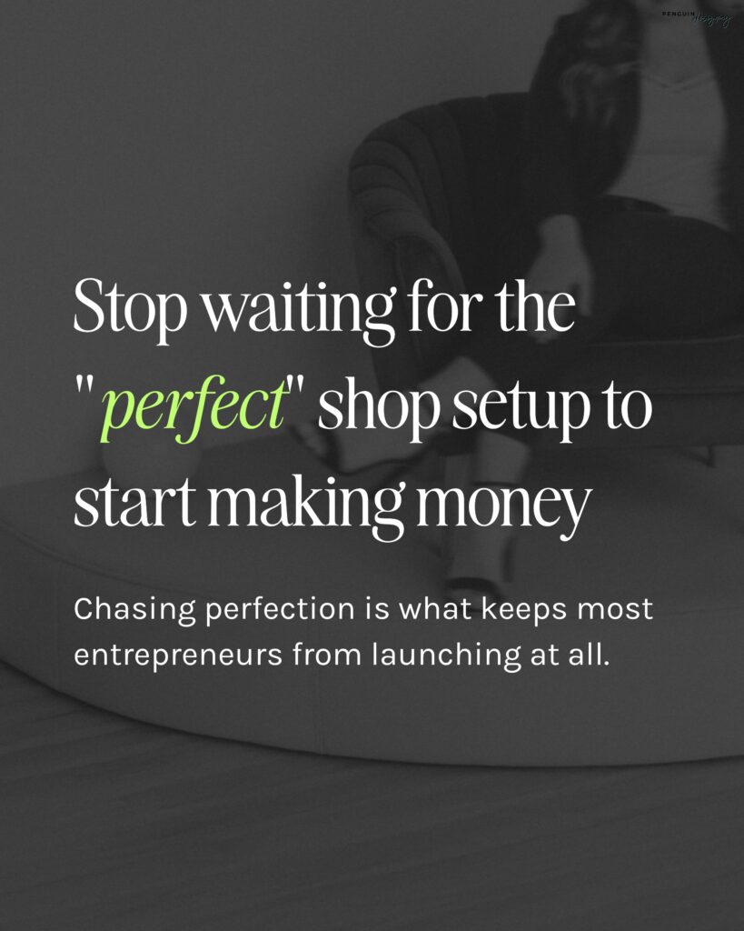 Stop waiting for the 'perfect' Showit shop setup to start making money. Chasing perfection is what keeps most entrepreneurs from launching at all.