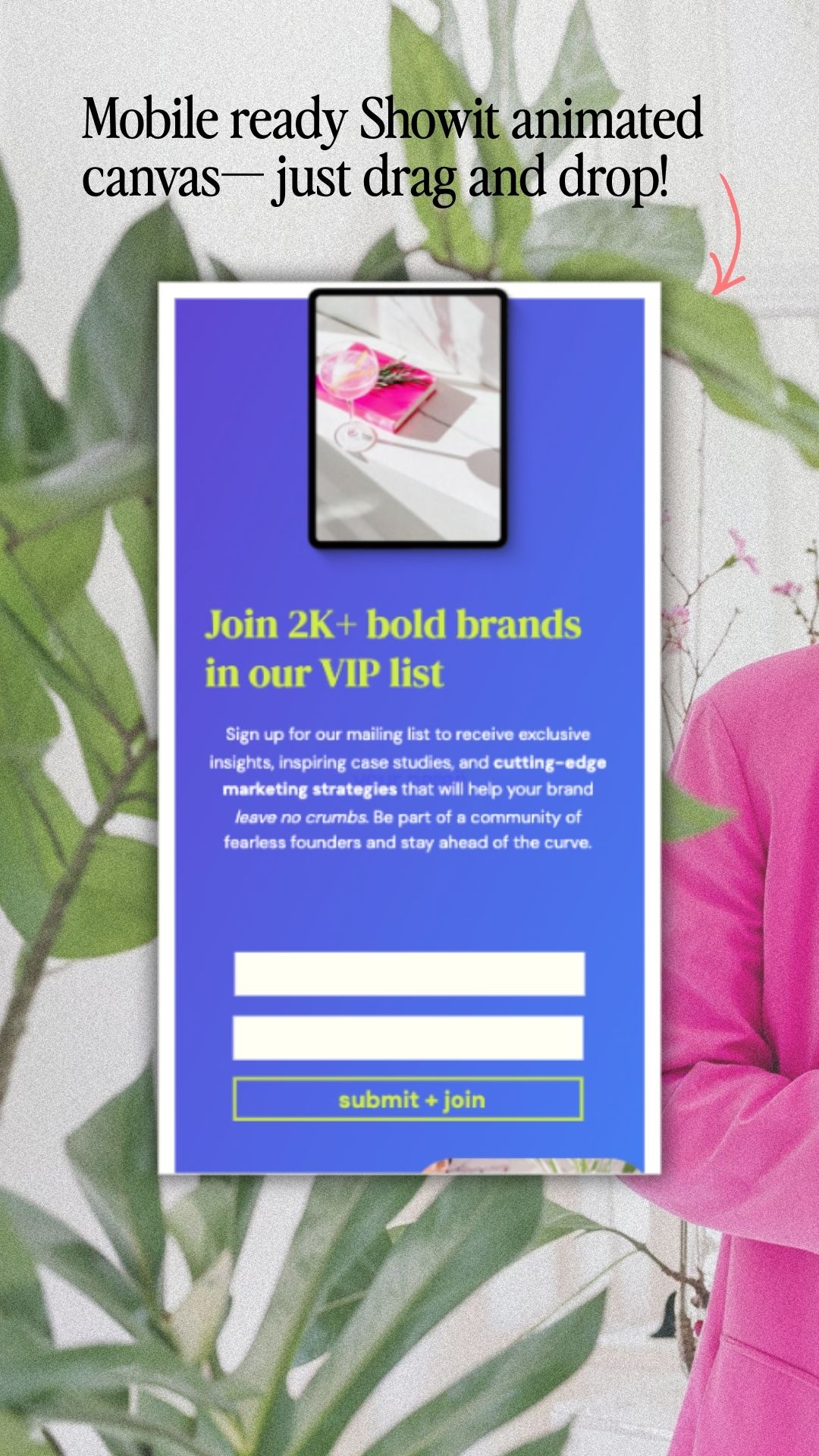 A blue Color Changing Opt-In Showit Canvas - Vixen sign-up form for a VIP marketing newsletter appears over a leafy background with part of a pink-jacket figure, featuring mobile-ready, color-changing animated effects above.