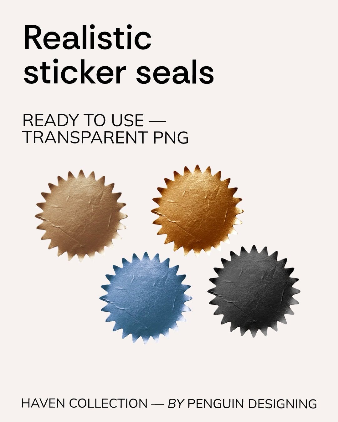Four circular, scalloped-edge seals in gold, bronze, blue, and black on a white background. Haven Graphic Accents are realistic transparent PNGs with descriptive text, ready to use for your creative projects.
