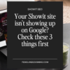 Text on a dark graphic reads: “SHOWIT SEO. Is your website not showing up on Google? Check these 3 things first. PENGUINDESIGNING.COM”.